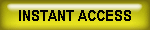 INSTANT ACCESS